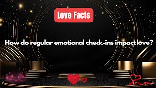 How do regular emotional check-ins impact love? #relationshipfacts #relationshipfacts #love