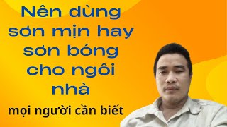 Sơn nhà nên dùng sơn mịn hay sơn bóng .99% mọi người không để ý