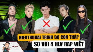 HIEUTHUHAI Quá Non Và Trình Độ Còn Thấp Khi Làm Giám Khảo RAP VIỆT?