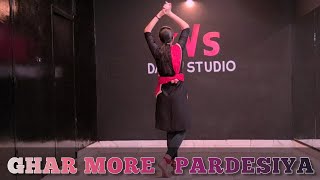 GHAR MORE PARDESIYA - KALANK || KVS DANCE STUDIO