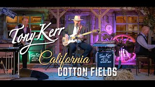 Tony Kerr – California Cotton Fields