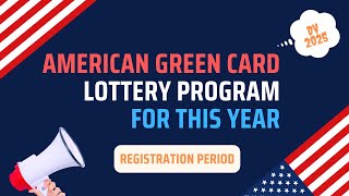 American Green Card Lottery Program for this year, USA DV 2025, Registration period in English