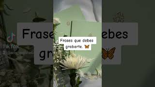 Frases que debes grabarte. 🦋