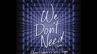 Oliver Heldens Ft Piero Pirupa - We Don't Need (Extended)