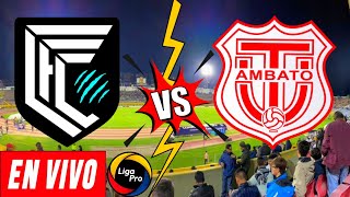 CUMBAYÁ VS TÉCNICO UNIVERSITARIO EN VIVO - LigaPro 2024 ⚽️