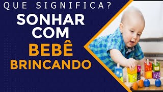 sonhar com bebe brincando