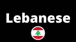 How Do You Pronounce Lebanese?