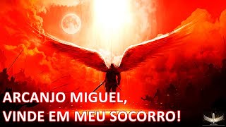 Arcanjo Miguel, vinde em nosso socorro!