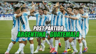 POST PARTIDO ARGENTINA 4 VS 1 GUATEMALA - AMISTOSO 2024