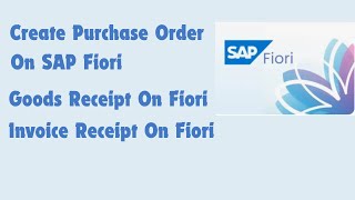 Create Purchase Order With Fiori App | Goods Receipt on Fiori | Create Invoice Receipt on Fiori