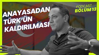 ANAYASADAN TÜRK'ÜN KALDIRILMASI VE GAFFAR OKKAN OLAYI! | PODCAST 13.Bölüm | Cahit Vural