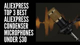 ✅Top 3 Best Aliexpress Condenser Microphones Under $30 (2022)