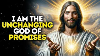 I Am The Uchanging God of Promises | God Message Today Gods Message Now | God Message