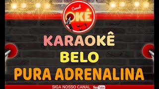 karaokê 🎤 Belo - Pura Adrenalina