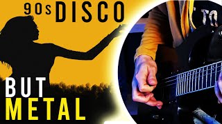 Disco Metal Cover (Remember this 90s hit song? )