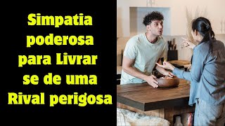 Simpatia poderosa para livrar se de uma rival perigosa