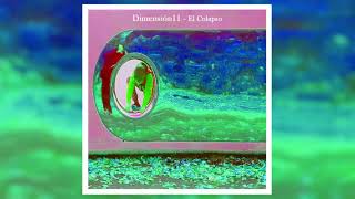 Dimensión11 - El Colapso (Full Album)