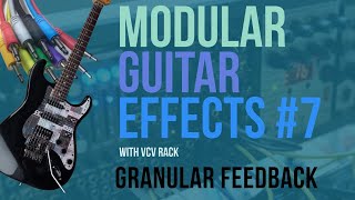 Modular Guitar Effects #7: Feedback and Granular Delays