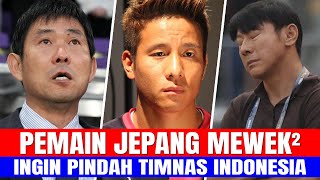 JPN GEGER!! PEMAIN TOP JEPANG MEWEK MEWEK MINTA GABUNG TIMNAS INDONESIA