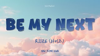 RIIZE "BE MY NEXT" Lyrics (라이즈 BE MY NEXT 가사) [Han_Rom_Eng]