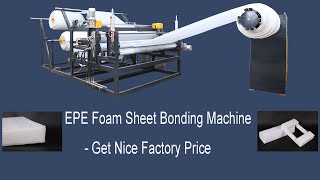 EPE foam sheet bonding machine，PE Foam Thickening Machine，PE foam wrap bonding machine