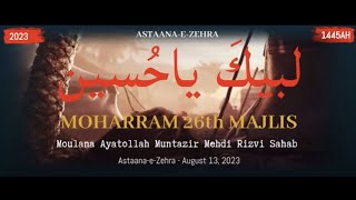 Moharram 26th - 8/13/23 - Ayatollah Moulana Syed Muntazir Mehdi