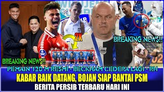 KABAR BAIK DATANG,PEMAIN 120 M RESMI GABUNG!!OTW TANDANG,BOJAN SIAP BANTAI PSM,REZALDI COMEBACK,BP😖