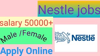 Nestle company jobs/male-Female/Earningworld