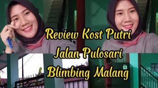 Review Kost Putri || Jalan Pulosari Blimbing Kota Malang