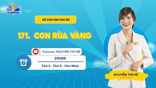 #171 CON RÙA VÀNG | Kể Chuyện Cho Bé | Nguyễn Thị Hệ