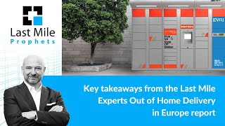 Key takeaways from the Last Mile Experts Out of Home Delivery in Europe report