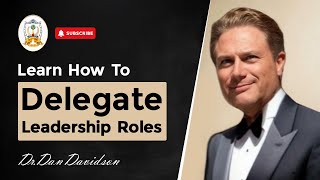 Learn How to Delegate leadership Roles