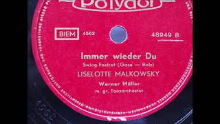 Liselotte Malkowsky   Immer wieder Du