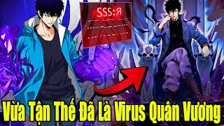 Full Phần 1-3 | Vừa Tận Thế Đã Là Virus Quân Vương Cấp SSS | Review Truyện