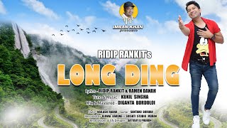 Long Ding By Ridip Rankit || Ramen Danah || Imran Khan || New Assamese Song 2022