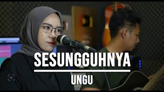 Cover Indah Yastami - Sesungguhnya || ungu 'lyrics lagu