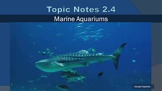 Topic 2.4 Notes: Marine Aquariums