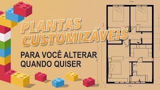 Evite grandes reformas com as Plantas Customizáveis!