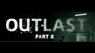 Outlast: Part 2