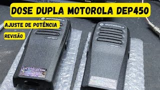 DOSE DUPLA MOTOROLA DEP450 - REVISÃO E AJUSTE DE POTÊNCIA