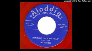 Squires, The - Dangling With My Heart - 1957