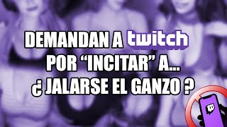 La EXTRAÑA demanda para Twitch sobre sus Streamers