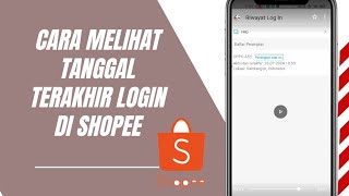 Cara Melihat Tanggal Terakhir Login di Shopee