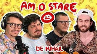 AM O STARE: de Mihail