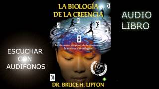 LA BIOLOGIA DE LA CREENCIA audio libro Capitulo 7