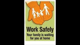 Work Safely, your family is waiting for you at home.