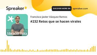 #232 Retos que se hacen virales