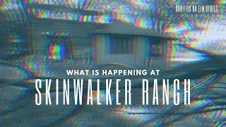 Episode 34: What is Happening at Skin Walker Ranch?