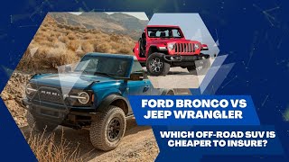 Ford Bronco vs. Jeep Wrangler: Which Off-Road SUV Is Cheaper to Insure?