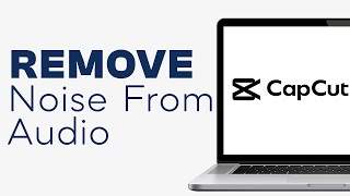 How to Remove Background Noise in CapCut PC - Easy Tutorial